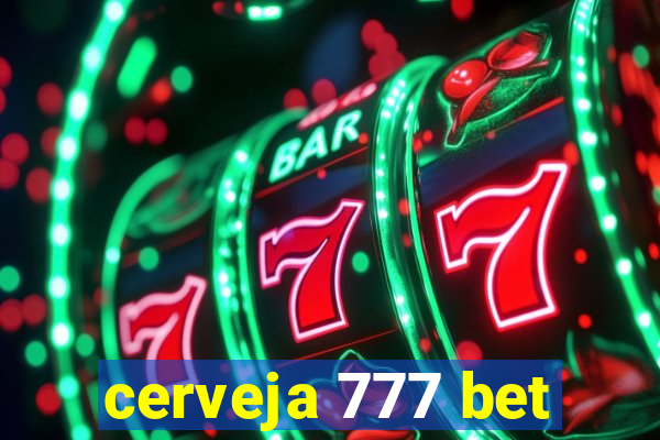 cerveja 777 bet